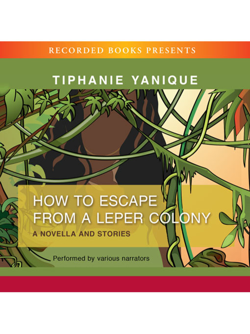 Title details for How to Escape from a Leper Colony by Tiphanie Yanique - Wait list
